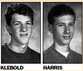 Eric Harris and Dylan Klebold Eric Harris and Dylan Klebold